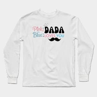 Cute Pink Or Blue Dada Loves You Baby Gender Reveal Baby Shower Father's Day Long Sleeve T-Shirt